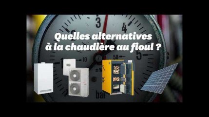 Fin des chaudières au fioul: quelles alternatives?