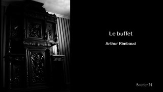 Arthur Rimbaud - Le Buffet - texte et exercice pour apprendre - C’est un large buffet sculpté...
