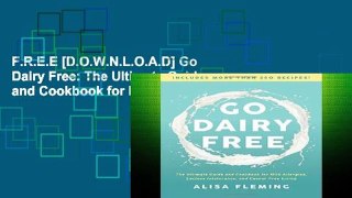 F.R.E.E [D.O.W.N.L.O.A.D] Go Dairy Free: The Ultimate Guide and Cookbook for Milk Allergies,