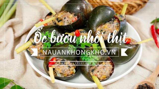 Món ngon mỗi ngày: Cách làm ỐC BƯƠU NHỒI THỊT ngon mê mẩn