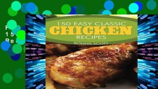 F.R.E.E [D.O.W.N.L.O.A.D] 150 Easy Classic Chicken Recipes [E.P.U.B]