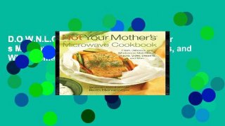 D.O.W.N.L.O.A.D [P.D.F] Not Your Mother s Microwave Cookbook: Fresh, Delicious, and Wholesome Main