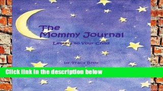 D.O.W.N.L.O.A.D [P.D.F] The Mommy Journal: Letters to Your Child [E.B.O.O.K]