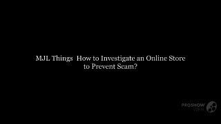 MJL Things | How to Investigate an Online Store to Prevent Scam?