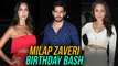 Sidharth Malhotra, Nushrat Bharucha, Nora Fatehi And Stars Attend Milap Zaveri Birthday Bash