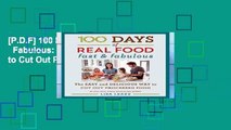 [P.D.F] 100 Days of Real Food: Fast   Fabulous: The Easy and Delicious Way to Cut Out Processed