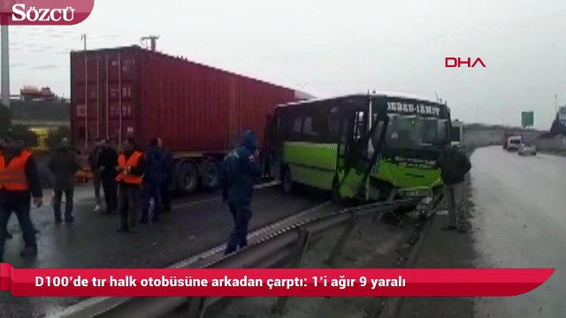 D100’de tır halk otobüsüne arkadan çarptı 1’i ağır 9 yaralı