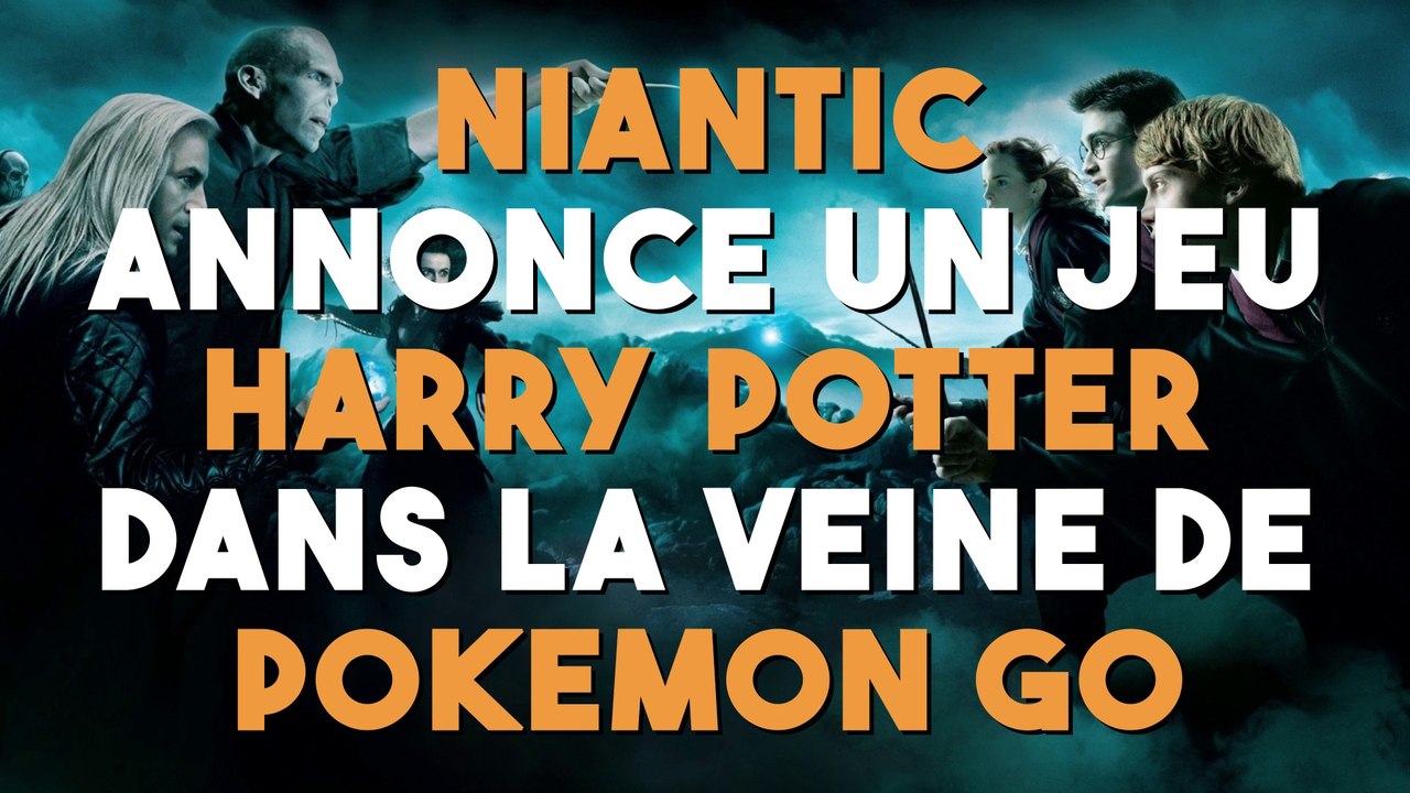 Niantic annonce un jeu "Harry Potter" dans la veine de "Pokemon GO" !