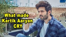 What made Kartik Aaryan CRY