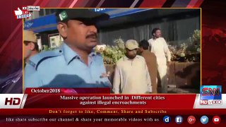Massive operation launched in  Different cities  against illegal encroachments