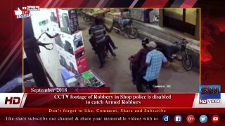 CCTV footage of Robbery in Shop police is disabled  to catch Armed Robbers