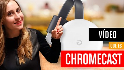 Download Video: ¿Qué es Chromecast?