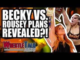HUGE Becky Lynch Vs Ronda Rousey WWE Plans REVEALED?! | WrestleTalk News Nov. 2018