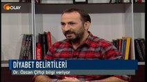 Olay Sağlık -  Dr. Özcan Çiftçi - Diyabet (Şeker Hastalığı) belirtileri - 15-11-2018