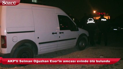 AKP’li milletvekilinin amcası evinde ölü bulundu!