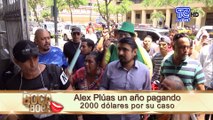 Alex Plúas un año pagando  2000 dólares por su caso