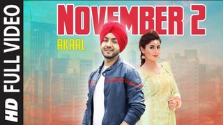 November 2 (Full Video) Akaal | New Punjabi Songs 2018 HD