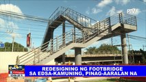Redesigning ng footbridge sa EDSA-Kamuning, pinag-aaralan na