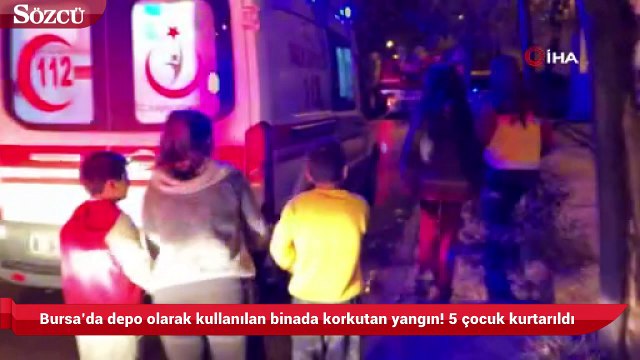 Bursa’da depo olarak kullanılan binada korkutan yangın! 5 çocuk kurtarıldı