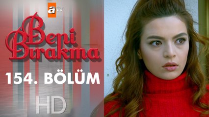 Beni Bırakma 154. Bölüm