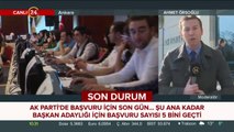 AK Parti'de başvurular sona eriyor