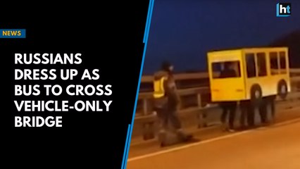 Russians dress up as bus to cross vehicle-only bridge