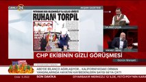 CHP ekibinin gizli görüşmesi