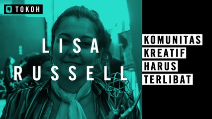 #TOKOH - Komunitas Kreatif Harus Terlibat - Lisa Russell