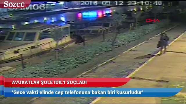 Avukatlar Şule İdil’i suçladı: ‘Gece vakti elinde cep telefonuna bakan biri kusurludur’