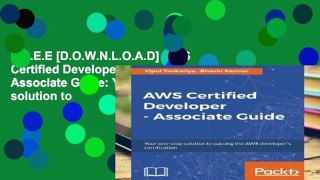 F.R.E.E [D.O.W.N.L.O.A.D] AWS Certified Developer - Associate Guide: Your one-stop solution to