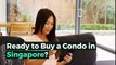 Ready to Buy a Condo in Singapore? Here are 3 Way to Know for Sure...