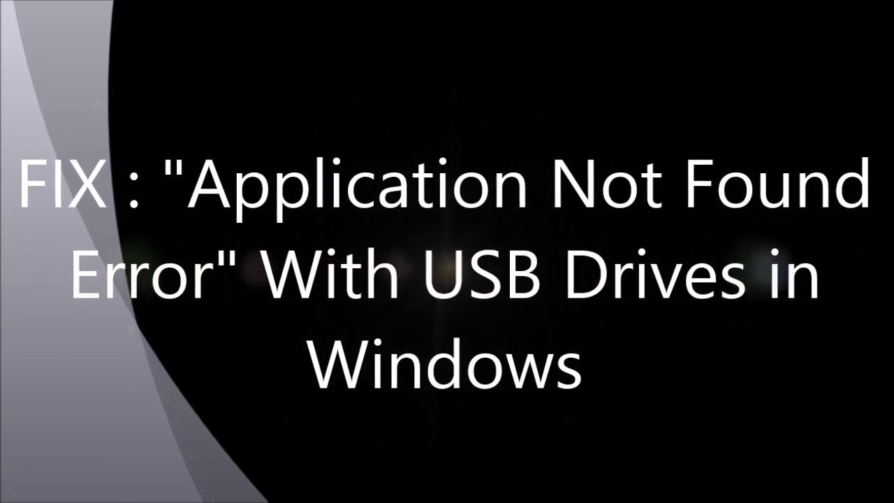 SOLVED   Application Not found Error With USB Drives in Windows