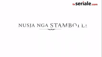 Nusja nga Stambolli – Episodi 179