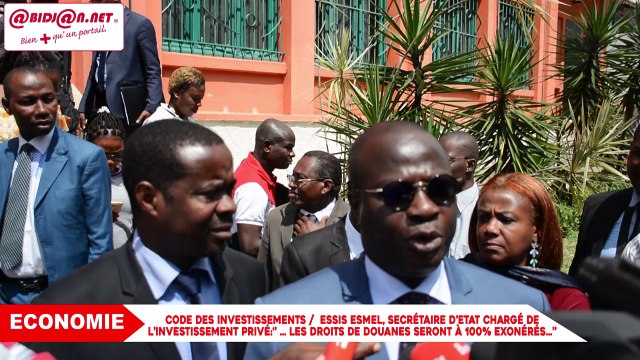 Code des investissements -Essis Esmel, secrétaire d’Etat chargé de l’investissement Privé- ‘’ … les droits de douanes seront à 100% exonérés…’’
