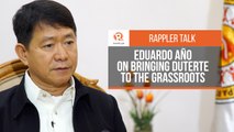 Rappler Talk: Eduardo Año on bringing Duterte to the grassroots