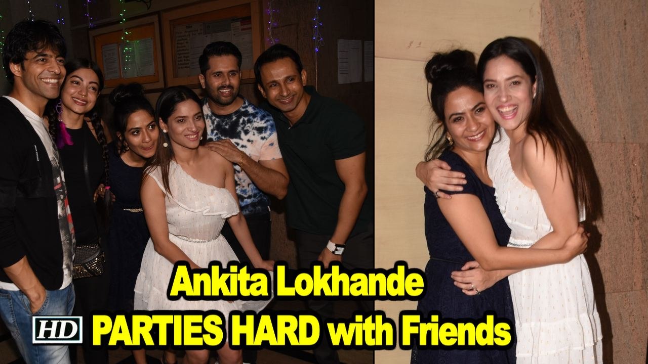 Ankita Lokhande PARTIES HARD with Friends
