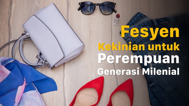 Fesyen Kekinian ala Generasi Milenial