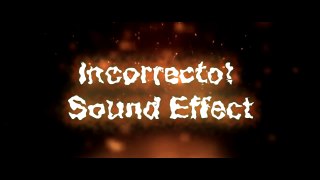 Incorrecto Sound Effects