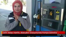 Gelin Adayı Hanife, Akaryakıt İstasyonunda Pompa Görevlisi Oldu