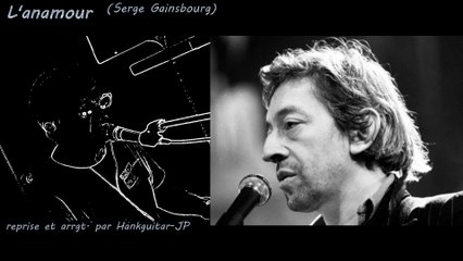 L'anamour (chanson de S.Gainsbourg)