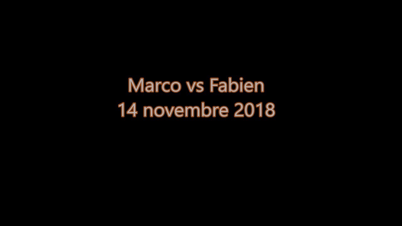 6.Marco vs Fabien 14 11 18