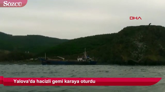 Yalova'da hacizli gemi karaya oturdu
