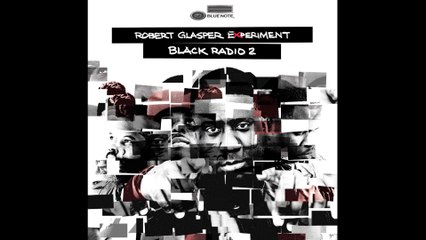 Robert Glasper Experiment - Black Radio 2
