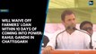 Will waive off farmers' loan within 10 days of coming into power: Rahul Gandhi in Chattisgarh
