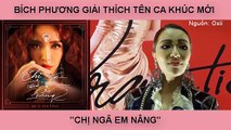 BÍCH PHƯƠNG GIẢI THÍCH TÊN CA KHÚC MỚI  