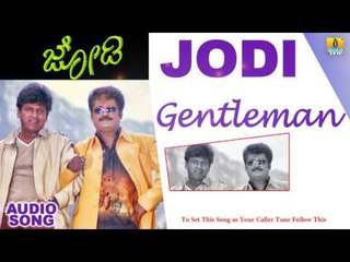 Jodi - Gentleman | Audio Song | Shiva Rajkumar, Jaggesh, Poonam | Kishore Sarja