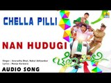Chella Pilli - Nan Hudugi | Audio Song | Vijay Raghavendra, Aishwarya Nag