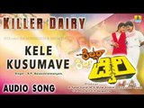 Killer Dairy - Kele Kusumave | Audio Song | Devaraj, Shruthi | Vijayanand