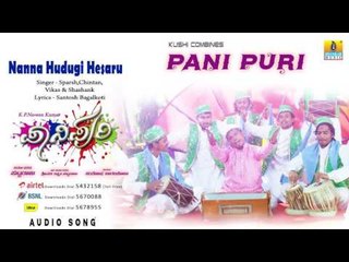 Pani Puri | "Nanna Hudugi Hesaru" Audio Song I Vaibhav, Jagadish, Sanjay, Anu, Akshatha, Darshitha