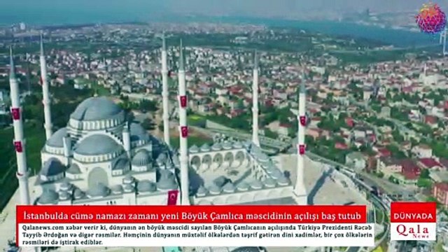 İstanbulda cümə namazı zamanı yeni Böyük Çamlıca məscidinin açılışı baş tutub